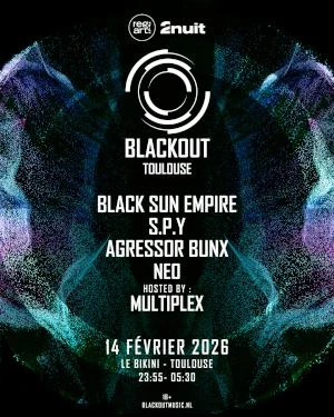 Blackout w/ Black Sun Empire, S.P.Y, Agressor Bunx, Neo, Multiplex (DnB, Neurofunk)
