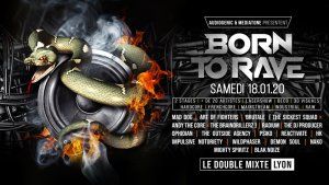 18/01/20 - BORN TO RAVE - LE DOUBLE MIXTE – LYON / 2 STAGES – Hard Music !