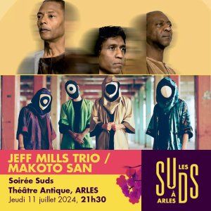 SOIRÉE SUDS - Jeff Mills avec Jean-Phi Dary & Prabhu Edouard/ Makoto San