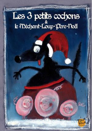 Les 3 petits cochons et le Méchant-Loup-Père-Noël