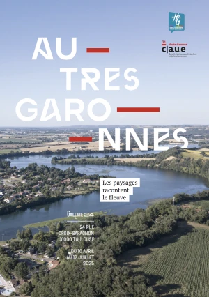 Exposition - Autres Garonnes, les paysages racontent le fleuve