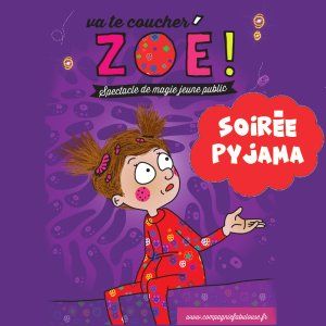 Va te coucher Zoé – Soirée Pyjama
