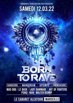 12/03/22 – Born To Rave | Le Cabaret Aléatoire | Marseille | Hard Music