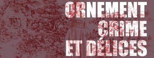 Ornement, Crime et Délices