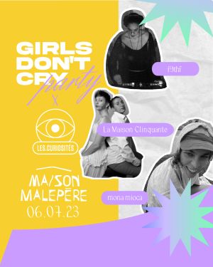 Girls Don't Cry Party #19 x Les Curiosités @ Maison Malepère