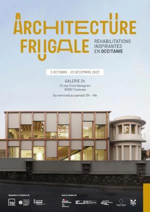 Architecture Frugale, Réhabilitations inspirantes en Occitanie