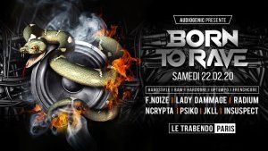 22/02/20 – BORN TO RAVE – LE TRABENDO – PARIS – Hard Music !
