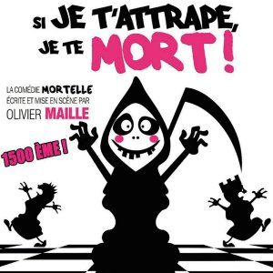 SI JE T'ATTRAPE, JE TE MORT !