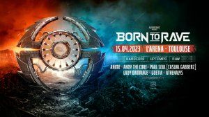 15/04/23 – BORN TO RAVE – L'ARENA – TOULOUSE – HARD MUSIC 