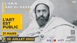 EXPOSITION L' ÉMIR ABD EL-KADER UN HOMME, UN DESTIN, UN MESSAGE