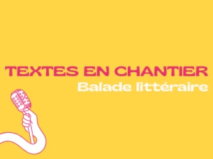 Textes en chantier: balade littéraire 