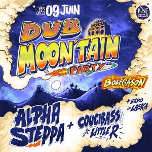 Dub Moon'Tain Party : Alpha Steppa + Coucibass ft Little R