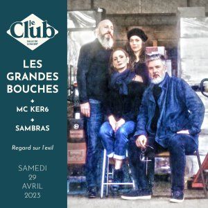 CONCERT REGARDS SUR L'EXIL : LES GRANDES BOUCHES + SAMBRAS + MC KER6
