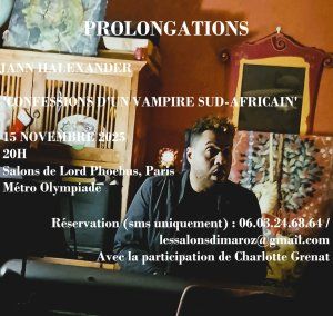 Prolongations 'Confessions d'un Vampire Sud-Africain' de et avec Jann Halexander