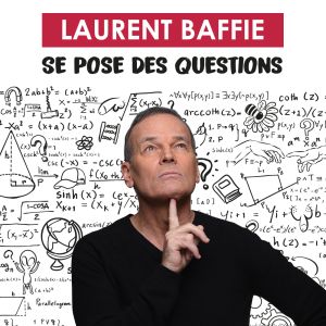 LAURENT BAFFIE "SE POSE DES QUESTIONS"