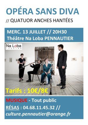 Concert "OPÉRA SANS DIVA" - Quatuor Anches Hantées // MERCREDI 13 JUILLET 2022 à 20H30 // Théâtre Na Loba, PENNAUTIER