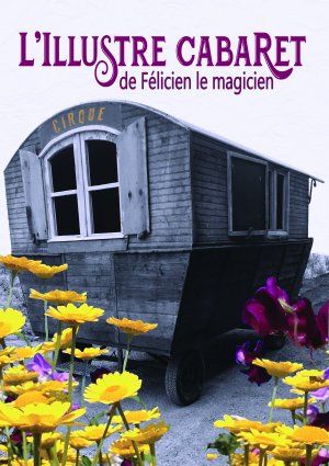 L'Illustre Cabaret De Félicien Le Magicien - Félicien Compagnie Magique