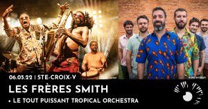 Les Frères Smith + Le Tout Puissant Tropical Orchestra