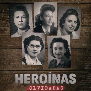 Documentaire : Héroïnes oubliées de Pedro Callejas Medina
